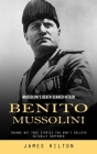 Benito Mussolini: Mussolini's Death Scared Hitler (Insane but True Stories You Won't Believe Actually Happened) Cover Image
