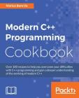 Modern C++ Programming Cookbook: Recipes to explore data structure, multithreading, and networking in C++17 By Marius Bancila Cover Image