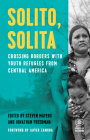 Solito, Solita: Crossing Borders with Youth Refugees from Central America (Voice of Witness) Cover Image