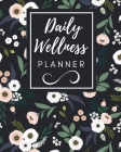 Daily Wellness Planner: Track Your Meal, Fitness Exercise, Sleep, Water, Calories, Mood, Organizer And Diary, Planner for women and girls, Tra By Planner Perfection Cover Image
