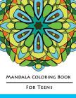 Mandala Coloring Book for Teens: Motivational Created Into Success Happiness and Relaxation Gifts By Shirley Rojas Cover Image