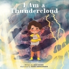I Am a Thundercloud By Leah Moser, Marie Hermansson (Illustrator) Cover Image
