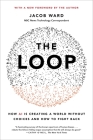 The Loop: How AI Is Creating a World Without Choices and How to Fight Back By Jacob Ward Cover Image