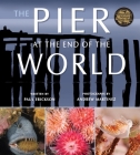 The Pier at the End of the World (Tilbury House Nature Book) By Paul Erickson, Andrew Martinez (By (photographer)) Cover Image