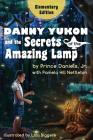 Danny Yukon and the Secrets of the Amazing Lamp -- Elementary Edition Cover Image