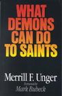 What Demons Can Do to Saints By Merrill F. Unger, Mark Bubeck (Foreword by) Cover Image