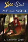 As Fierce as Steel (Gold & Steel #1) Cover Image