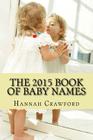 The 2015 Book of Baby Names By Hannah Crawford Cover Image