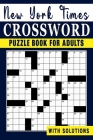 New York times Crossword puzzle Book For Adults: Engage Your Intellect and Stay Entertained with a Series of Mind-Bending Puzzles Cover Image