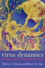 Virus Dynamics: Mathematical Principles of Immunology and Virology By Martin A. Nowak, Robert May Cover Image