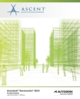 Autodesk Navisworks 2023: Fundamentals: Autodesk Authorized Publisher By Ascent - Center for Technical Knowledge Cover Image