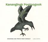 Kananginak Pootoogook: Drawings and Prints from Kinngait By Kananginak Pootoogook, Leslie Boyd Cover Image
