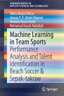 Machine Learning in Team Sports: Performance Analysis and Talent Identification in Beach Soccer & Sepak-Takraw (Springerbriefs in Applied Sciences and Technology) By Rabiu Muazu Musa, Anwar P. P. Abdul Majeed, Norlaila Azura Kosni Cover Image