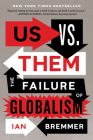 Us vs. Them: The Failure of Globalism By Ian Bremmer Cover Image