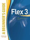 Flex(tm) 3: A Beginner's Guide Cover Image