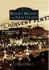 Rocky Mount and Nash County (Images of America) By Monika S. Fleming Cover Image