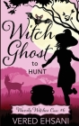 Witch Ghost to Hunt By Vered Ehsani Cover Image