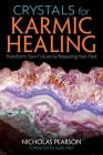 Crystals for Karmic Healing: Transform Your Future by Releasing Your Past By Nicholas Pearson, Judy Hall (Foreword by) Cover Image