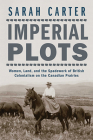 Imperial Plots: Women, Land, and the Spadework of British Colonialism on the Canadian Prairies Cover Image