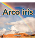 Arco Iris: Rainbows (Mother Nature) By Precious McKenzie Cover Image