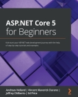 ASP.NET Core 5 for Beginners: Kick-start your ASP.NET web development journey with the help of step-by-step tutorials and examples Cover Image