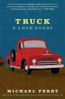 Truck: A Love Story By Michael Perry Cover Image