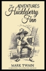 Adventures of Huckleberry Finn: (Completely Illustrated Edition) By Mark Twain Cover Image
