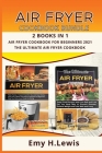 Air Fryer Cookbook Bundle 2 Books in 1 Air Fryer Cookbook for Beginners 2021 and the Ultimate Air Fryer Cookbook: Air Fryer Cookbook for Beginners 202 By Emy H. Lewis Cover Image