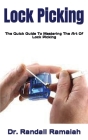 Lock Picking: The Quick Guide To Mastering The Art Of Lock Picking By Randall Ramaiah Cover Image