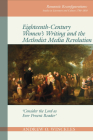 Eighteenth-Century Women's Writing and the Methodist Media Revolution: 'Consider the Lord as Ever Present Reader' By Andrew O. Winckles Cover Image
