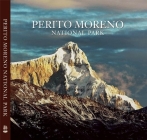 Perito Moreno National Park By Antonio Vizcaino (Photographer), Douglas Tompkins (Foreword by) Cover Image