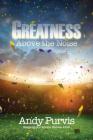 Greatness Above the Noise By Andy Purvis Cover Image