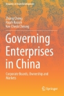 Governing Enterprises in China: Corporate Boards, Ownership and Markets (Dynamics of Asian Development) By Zhang Cheng, Rajah Rasiah, Kee Cheok Cheong Cover Image