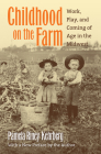 Childhood on the Farm By Pamela Riney-Kehrberg Cover Image