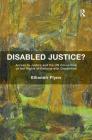 Disabled Justice?: Access to Justice and the UN Convention on the Rights of Persons with Disabilities Cover Image