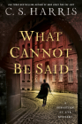 What Cannot Be Said (Sebastian St. Cyr Mystery #19) By C.S. Harris Cover Image