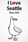 I Love Seattle 2020 Diary: A cute full year diary gift for Seattle locals By Seattle Book Gift Store Cover Image