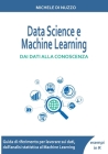 Data Science e Machine Learning: Dai dati alla conoscenza By Michele Di Nuzzo Cover Image