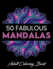 50 Fabulous Mandalas Adult Coloring Book: A New 50+ Mandala Coloring Book For adult Relaxation and Stress Relief - Perfect for Woman Gift Ideas By Muhammad Ali Press Cover Image