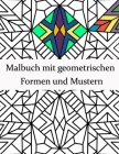Malbuch mit geometrischen Formen und Mustern: Geometrisches Malbuch für Erwachsene, Entspannungs-Stressabbau-Designs, wunderschöne geometrische Muster Cover Image
