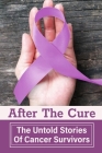 After The Cure: The Untold Stories Of Cancer Survivors: Story About Cancer Patient By Stacey Delguercio Cover Image