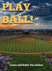 Play Ball! The Story of Little League Baseball By Lance Van Auken, Robin Van Auken Cover Image
