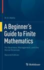 A Beginner's Guide to Finite Mathematics: For Business, Management, and the Social Sciences By W. D. Wallis Cover Image