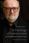 A Theology of Conversation: An Introduction to David Tracy By Stephen Okey, David Tracy (Foreword by) Cover Image