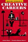 Military Veterans in Creative Careers: Interviews with Our Nations Heroes By James Mathews (Foreword by), Norman Felchle (Illustrator), Justin Sloan Cover Image