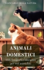 Animali Domestici: libro fotografico educativo per veri animalisti: Manuale didattico per conoscere gli animali domestici Cover Image