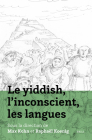 Le Yiddish, l'Inconscient, Les Langues By Max Kohn (Volume Editor), Raphaël Koenig (Volume Editor) Cover Image