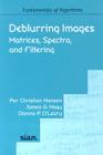 Deblurring Images: Matrices, Spectra, and Filtering (Fundamentals of Algorithms #3) By Per Christian Hansen, James G. Nagy, Dianne P. O'Leary Cover Image