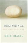 Beginnings: Reflections on the Bible's Intriguing Firsts By Meir Shalev Cover Image