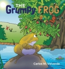 The Grumpy Frog By Carlos M. Valverde, Matthew Kelsey (Editor), Cristina Rosemeyer (Designed by) Cover Image